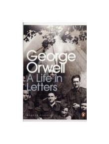 George Orwell: A Life in Letters - 9780141192635