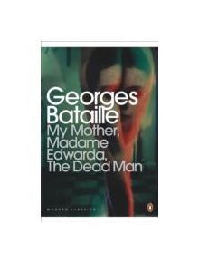 My Mother, Madame Edwarda, The Dead Man - 9780141195551