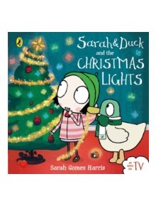 Sarah and Duck and the Christmas Lights - 9780141362915