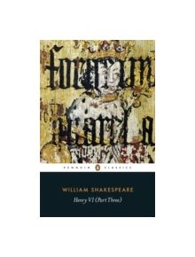 Henry VI Part Three - 9780141396613