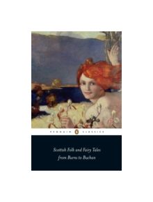 Scottish Folk and Fairy Tales from Burns to Buchan - 9780141442266