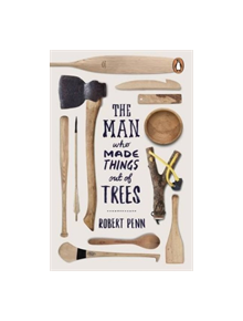 The Man Who Made Things Out of Trees - 9780141977515