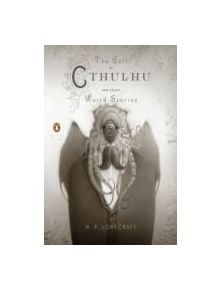 The Call of Cthulhu and Other Weird Stories (Penguin Classics Deluxe Edition) - 9780143106487