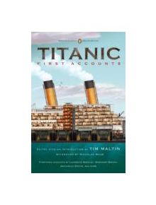 Titanic: First Accounts (Penguin Classics Deluxe Edition) - 9780143106623