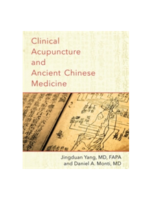 Clinical Acupuncture and Ancient Chinese Medicine - 9780190210052