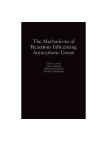 The Mechanisms of Reactions Influencing Atmospheric Ozone - 9780190233020