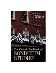 The Oxford Handbook of Sondheim Studies - 9780190258191