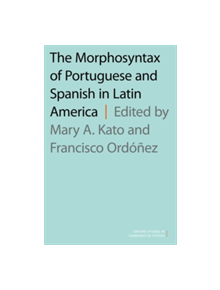 The Morphosyntax of Portuguese and Spanish in Latin America - 9780190465889