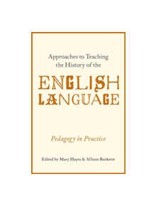 Approaches to Teaching the History of the English Language - 9780190611040