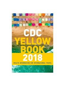 CDC Yellow Book 2018: Health Information for International Travel - 9780190628611