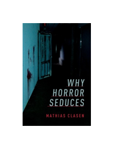 Why Horror Seduces - 9780190666514