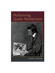 Performing Queer Modernism - 9780190679699