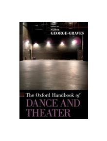 The Oxford Handbook of Dance and Theater - 9780190698072