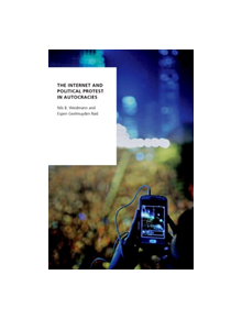 The Internet and Political Protest in Autocracies - 9780190918309