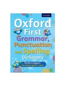 Oxford First Grammar, Punctuation and Spelling Dictionary - 8477 - 9780192745699