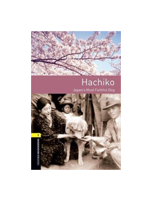 Oxford Bookworms Library: Level 1: Hachiko: Japan's Most Faithful Dog - 9780194022675