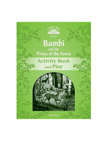 Classic Tales Second Edition: Level 3: Bambi and the Prince of the Forest Activity Book and Play - 9780194100168