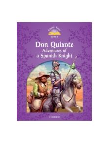 Classic Tales Second Edition: Level 4: Don Quixote: Adventures of a Spanish Knight - 9780194100274