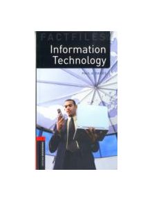 Oxford Bookworms Library Factfiles: Level 3:: Information Technology - 9780194233927