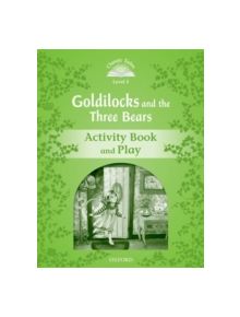 Classic Tales Second Edition: Level 3: Goldilocks and the Three Bears Activity Book & Play - 9780194239271