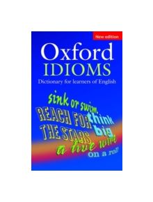 Oxford Idioms Dictionary for learners of English - 9780194317238