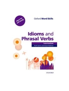 Oxford Word Skills: Intermediate: Idioms and Phrasal Verbs Student Book with Key - 9780194620123