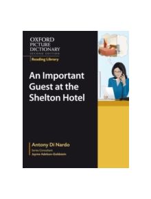 Oxford Picture Dictionary Reading Library: An Important Guest at the Shelton Hotel - 9780194740371