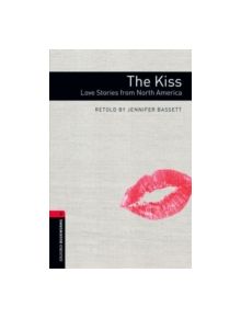 Oxford Bookworms Library: Level 3:: The Kiss: Love Stories from North America - 9780194786157