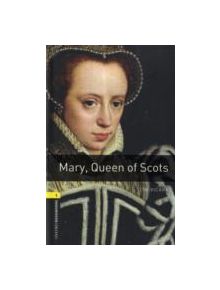 Oxford Bookworms Library: Level 1:: Mary, Queen of Scots - 9780194789097