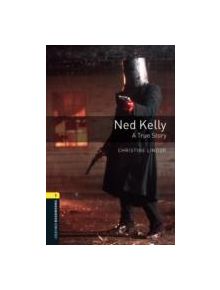 Oxford Bookworms Library: Level 1:: Ned Kelly: A True Story - 9780194789127