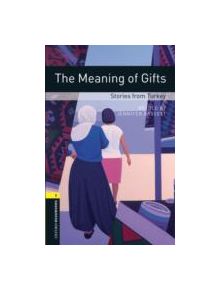 Oxford Bookworms Library: Level 1:: The Meaning of Gifts: Stories from Turkey - 9780194789271