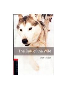 Oxford Bookworms Library: Level 3:: The Call of the Wild - 9780194791106