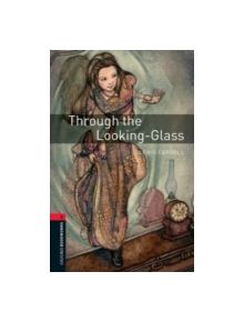 Oxford Bookworms Library: Level 3:: Through the Looking-Glass - 9780194791342