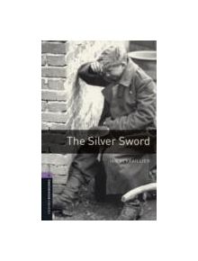 Oxford Bookworms Library: Level 4:: The Silver Sword - 9780194791854