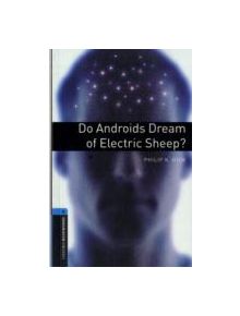 Oxford Bookworms Library: Level 5:: Do Androids Dream of Electric Sheep? - 9780194792226