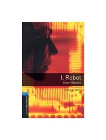 Oxford Bookworms Library: Level 5:: I, Robot - Short Stories - 9780194792288