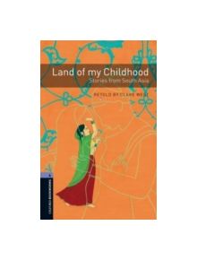 Oxford Bookworms Library: Level 4:: Land of my Childhood: Stories from South Asia - 9780194792356