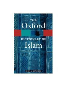 The Oxford Dictionary of Islam - 9780195125597