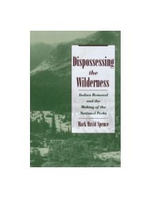 Dispossessing the Wilderness - 9780195142433