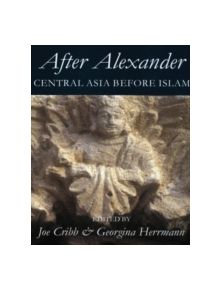 After Alexander: Central Asia before Islam - 9780197263846