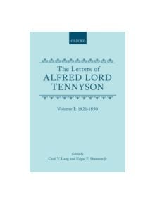 The Letters of Alfred Lord Tennyson: Volume I: 1821-1850 - 9780198125693