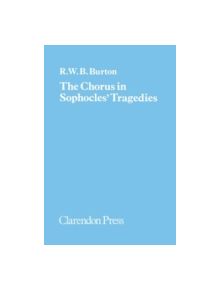 The Chorus in Sophocles' Tragedies - 9780198143741