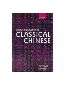 A New Introduction to Classical Chinese - 9780198154600