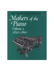 Makers of the Piano, Volume 2: 1820-1860 - 9780198166252