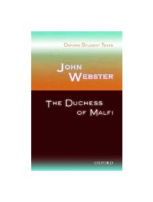 Oxford Student Texts: John Webster: The Duchess of Malfi - 9780198325741