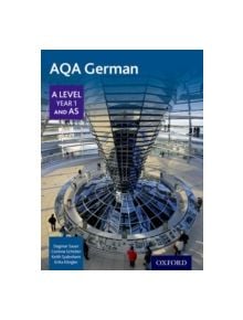 AQA A Level Year 1 and AS German Student Book - 9780198366898