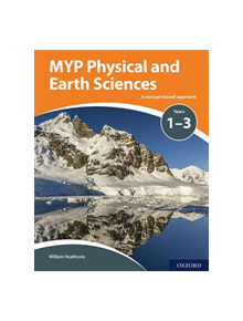 MYP Physical and Earth Sciences: a Concept Based Approach - 9780198369981