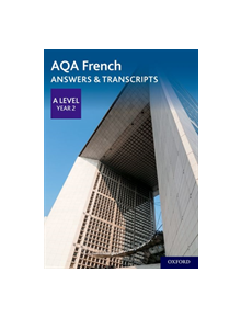 AQA A Level French: Key Stage Five: AQA A Level Year 2 French Answers & Transcripts - 9780198445999