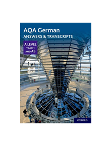 AQA A Level German: Key Stage 5: AQA A Level Year 1 and AS German Answers & Transcripts - 9780198446002