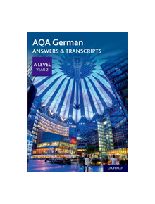 AQA A Level German: Key Stage Five: AQA A Level Year 2 German Answers & Transcripts - 9780198446019